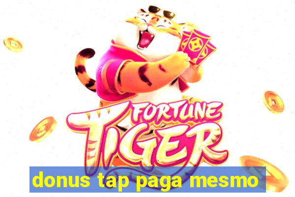 donus tap paga mesmo